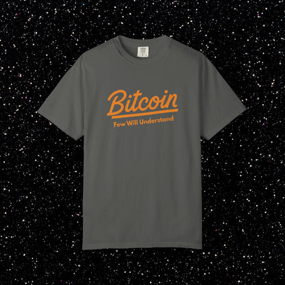 Bitcoin "Few Will Understand" Tee