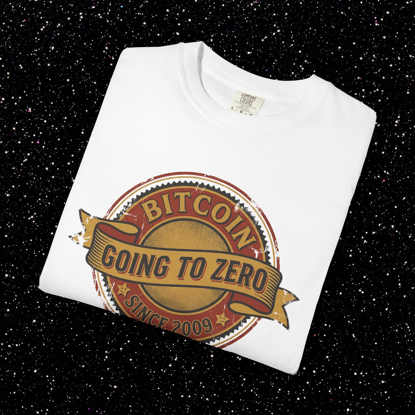 Bitcoin Going to Zero Since 2009 T-Shirt | Crypto Irony Shirt
