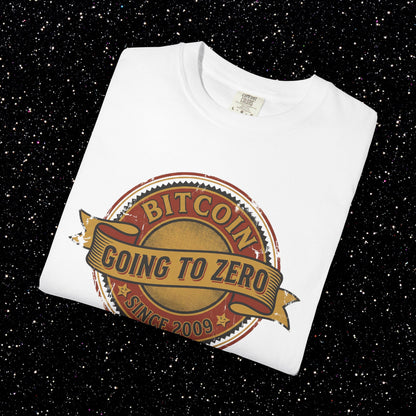Bitcoin Going to Zero Since 2009 T-Shirt | Crypto Irony Shirt