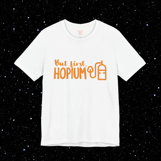 But First, Hopium Tee Shirt