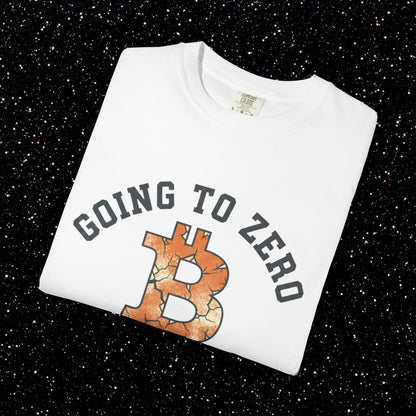 Bitcoin Going to Zero Since 2009 T-Shirt | Funny Crypto Skeptic Shirt