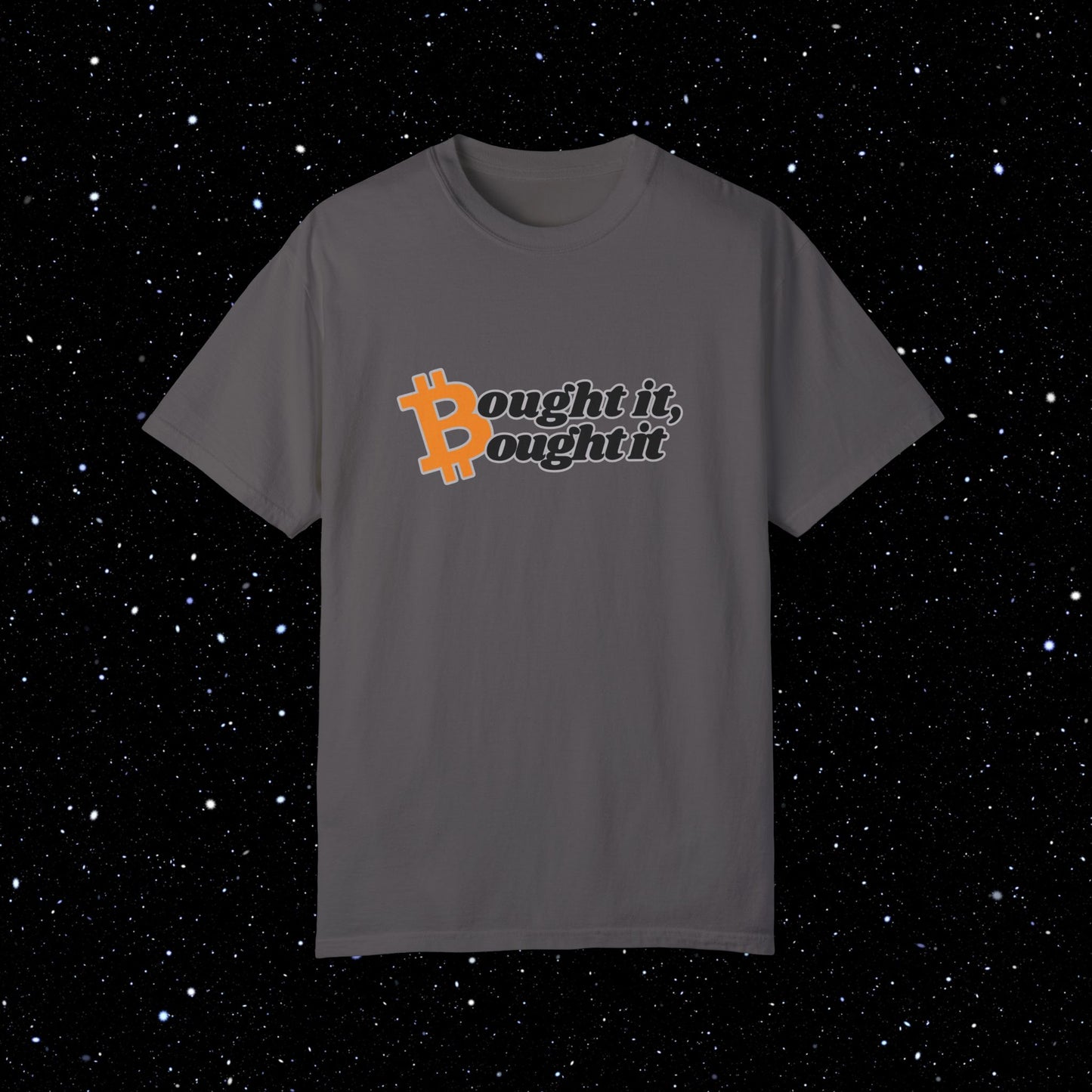 "Bought It, Bought It" - Bitcoin Comfort Colors Tee Shirt