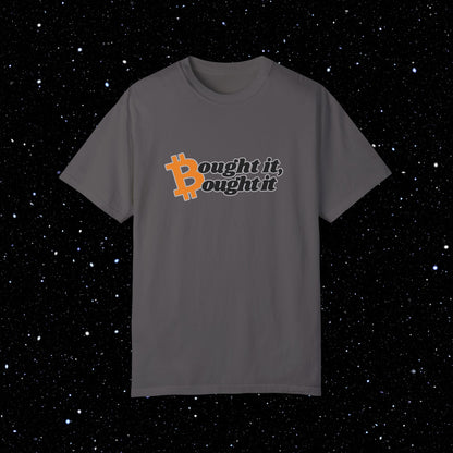 "Bought It, Bought It" - Bitcoin Comfort Colors Tee Shirt