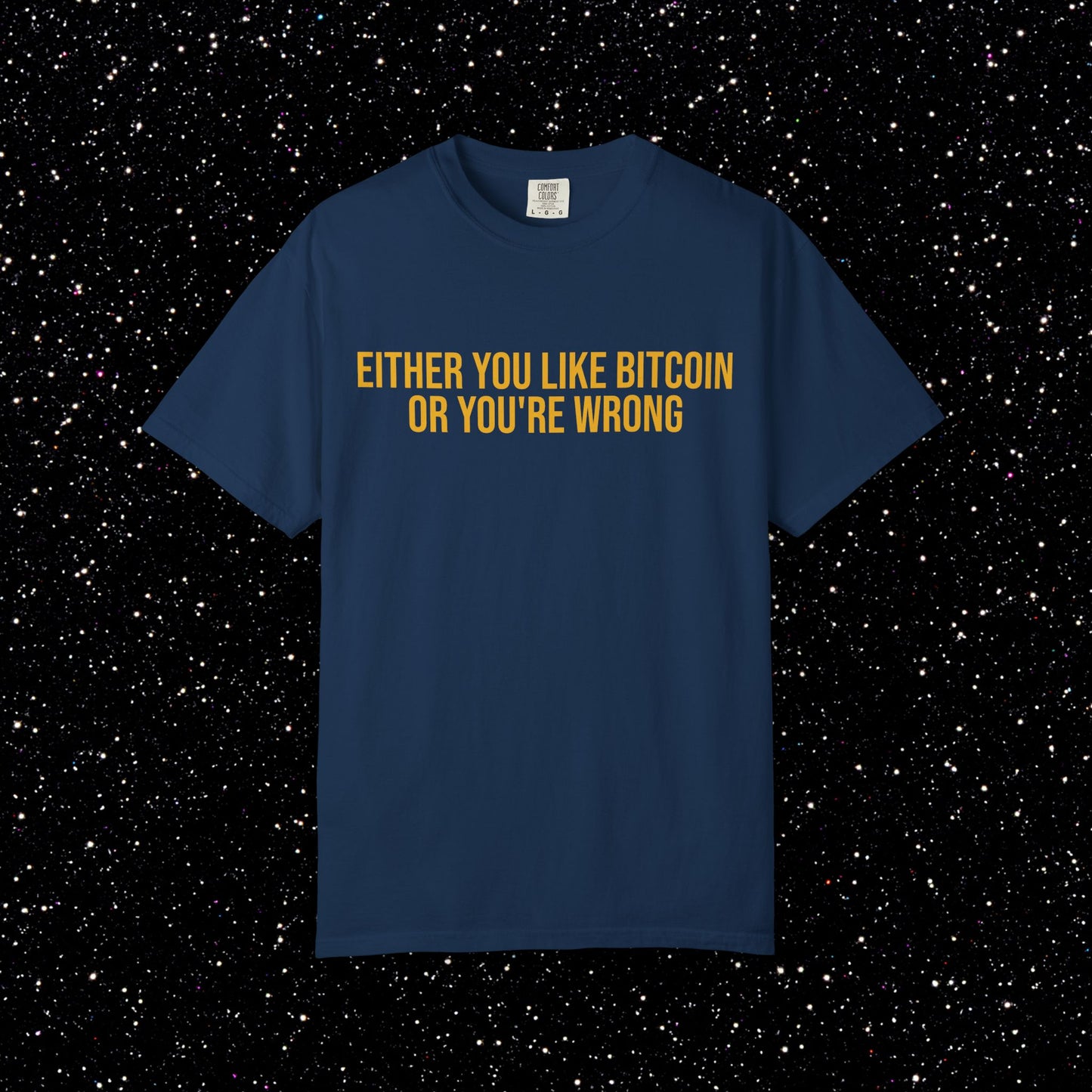 Either You Like Bitcoin Or You're Wrong Tee