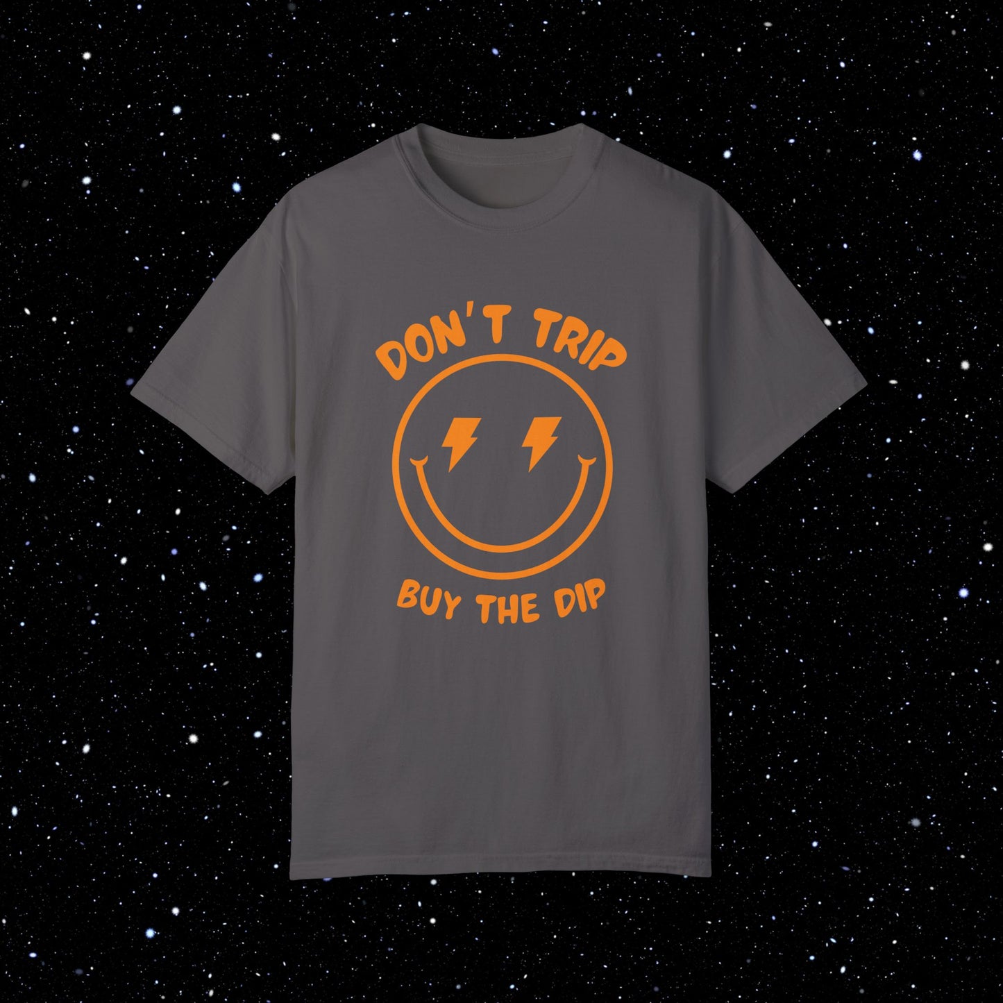 Don’t Trip Buy the Dip - Comfort Colors Tee Shirt