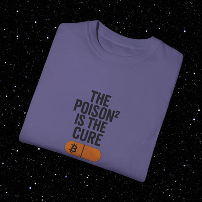 The Poison² is the Cure - Bitcoin Comfort Colors Tee Shirt