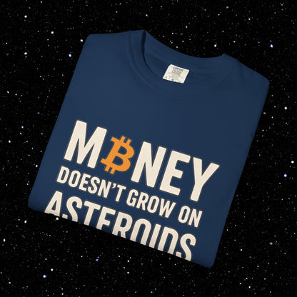 Money Doesn't Grow On Asteroids Bitcoin Tee