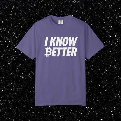 I Know Better Bitcoin Tee