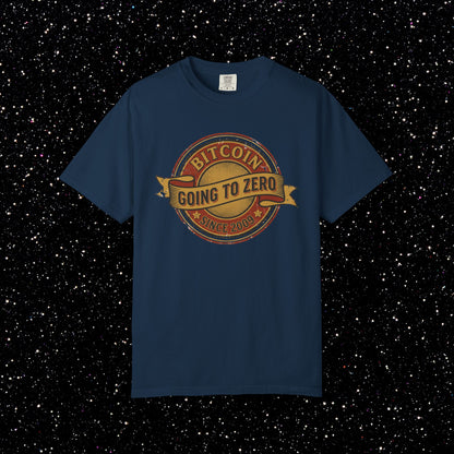 Bitcoin Going to Zero Since 2009 T-Shirt | Crypto Irony Shirt