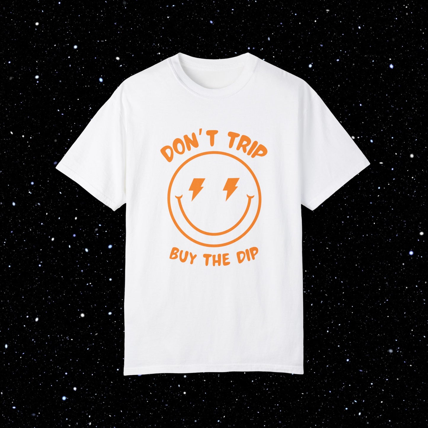 Don’t Trip Buy the Dip - Comfort Colors Tee Shirt