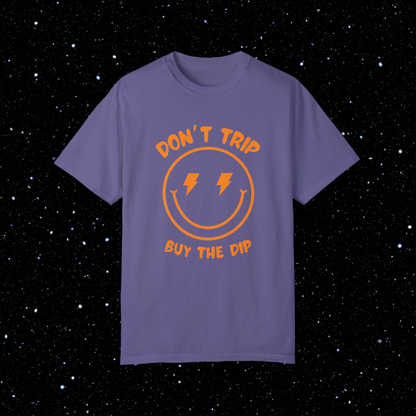 Don’t Trip Buy the Dip - Comfort Colors Tee Shirt