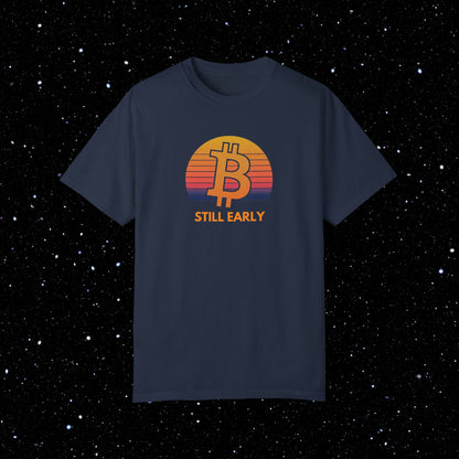 Still Early - Bitcoin Comfort Colors Tee Shirt
