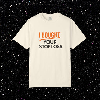 I Bought Your Stop Loss Bitcoin Tee