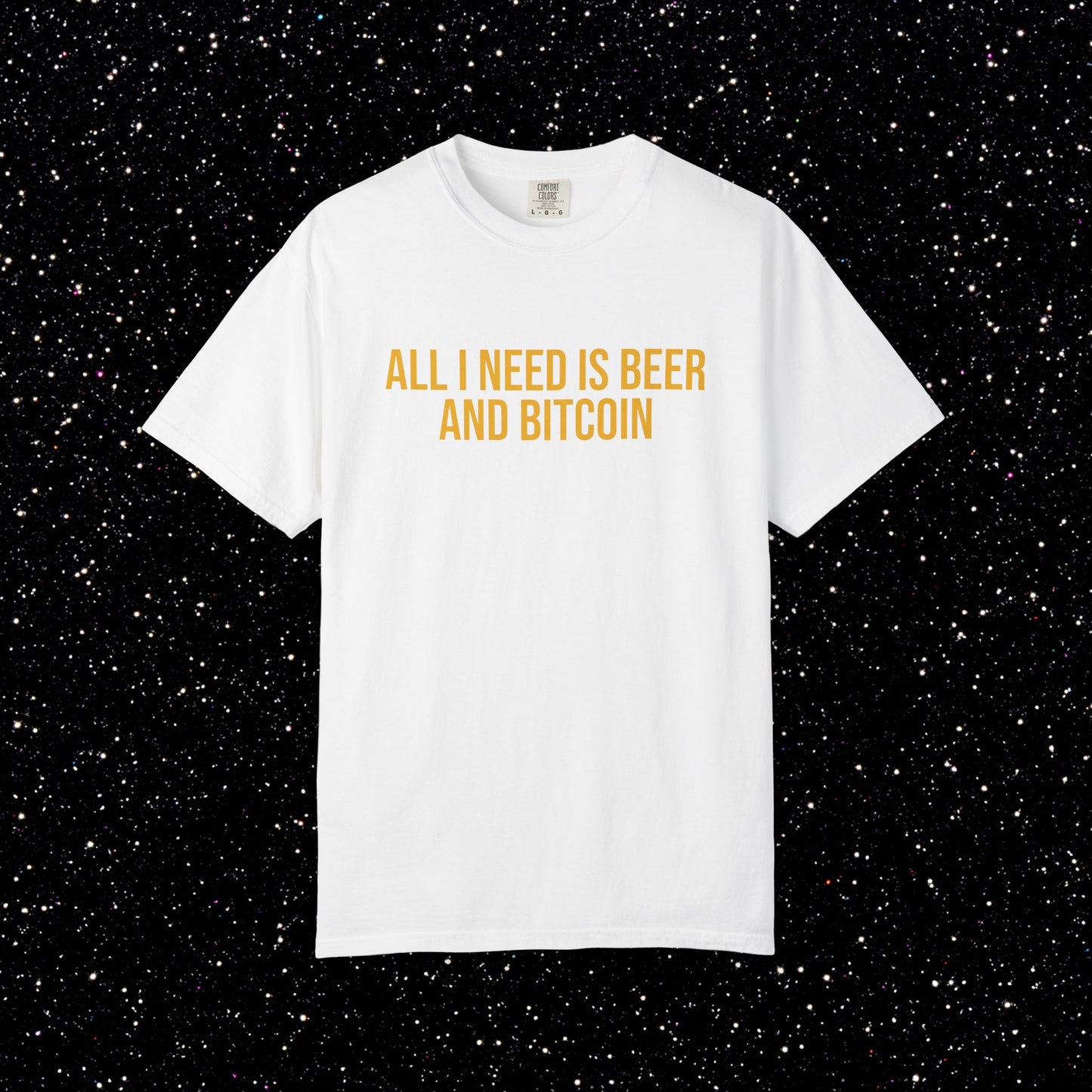 All I Need Is Beer and Bitcoin Tee