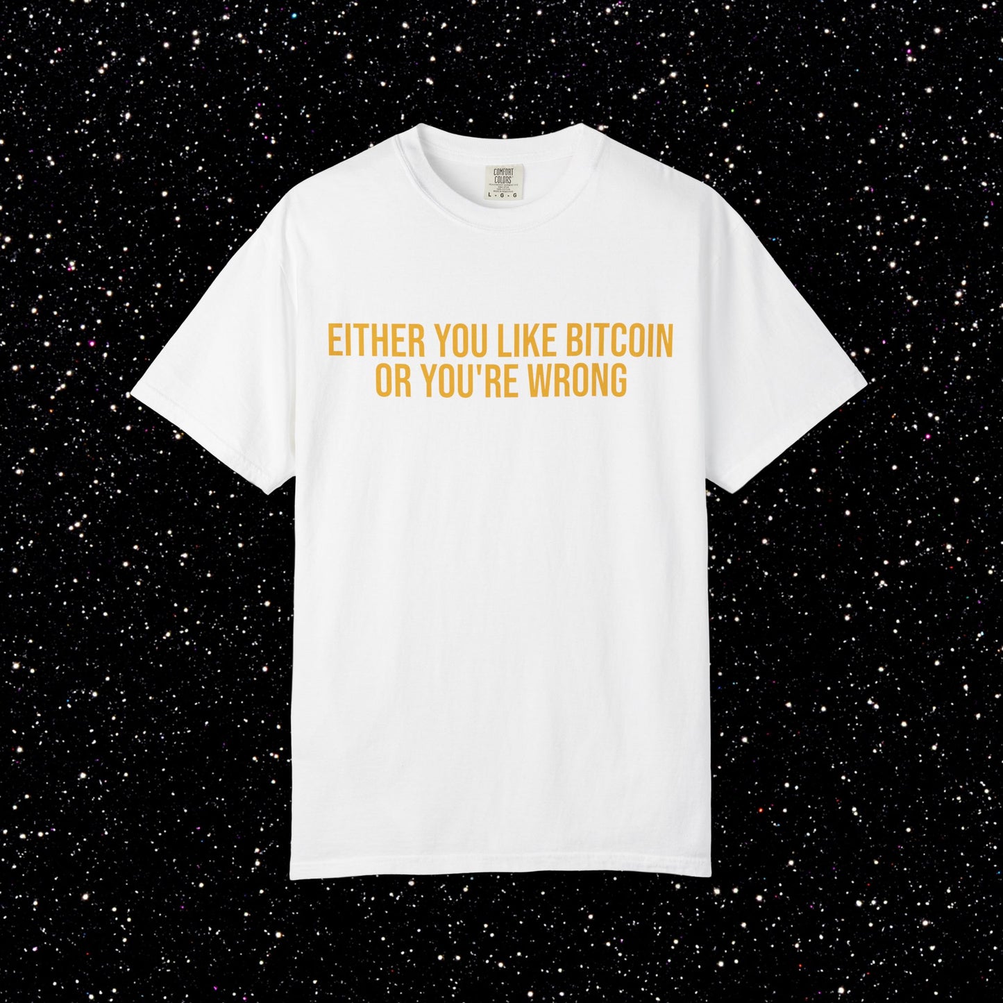 Either You Like Bitcoin Or You're Wrong Tee