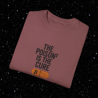 The Poison² is the Cure - Bitcoin Comfort Colors Tee Shirt