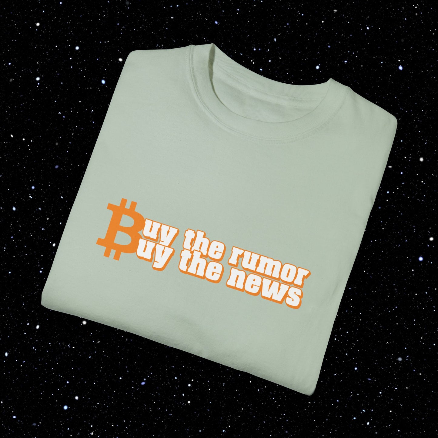Buy The Rumor, Buy The News - Bitcoin Comfort Colors Tee Shirt