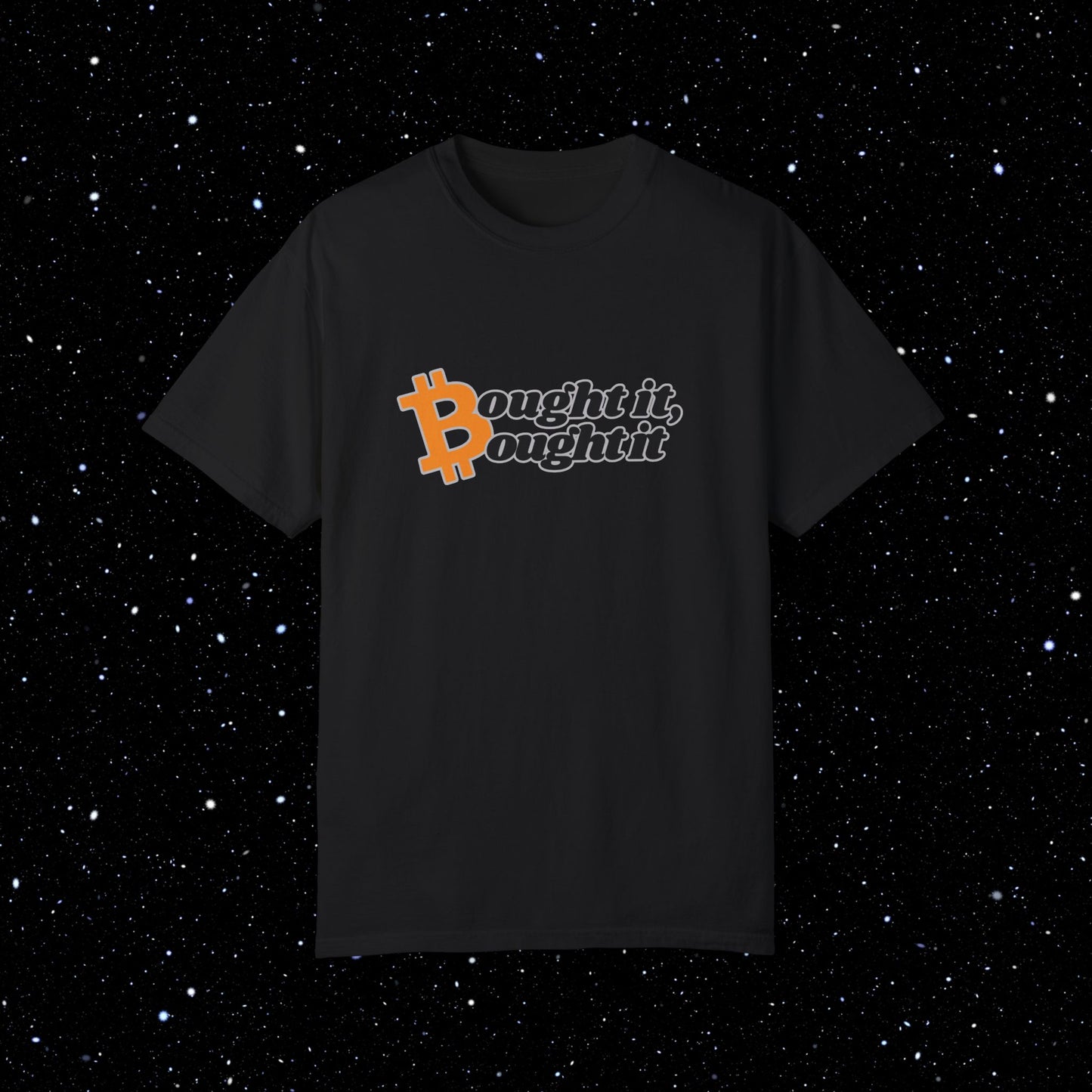 "Bought It, Bought It" - Bitcoin Comfort Colors Tee Shirt