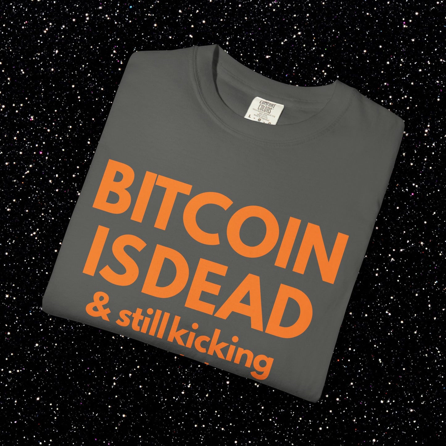 Bitcoin Is Dead & Still Kicking Tee