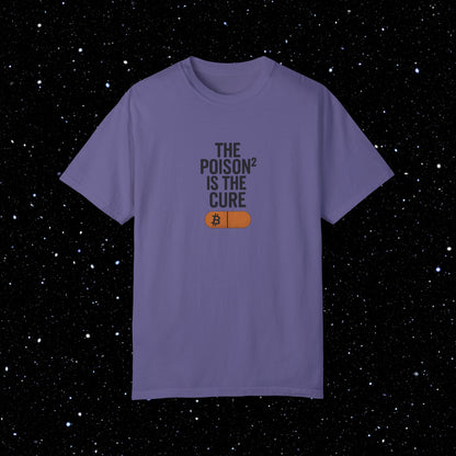 The Poison² is the Cure - Bitcoin Comfort Colors Tee Shirt
