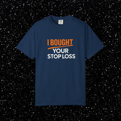 I Bought Your Stop Loss Bitcoin Tee