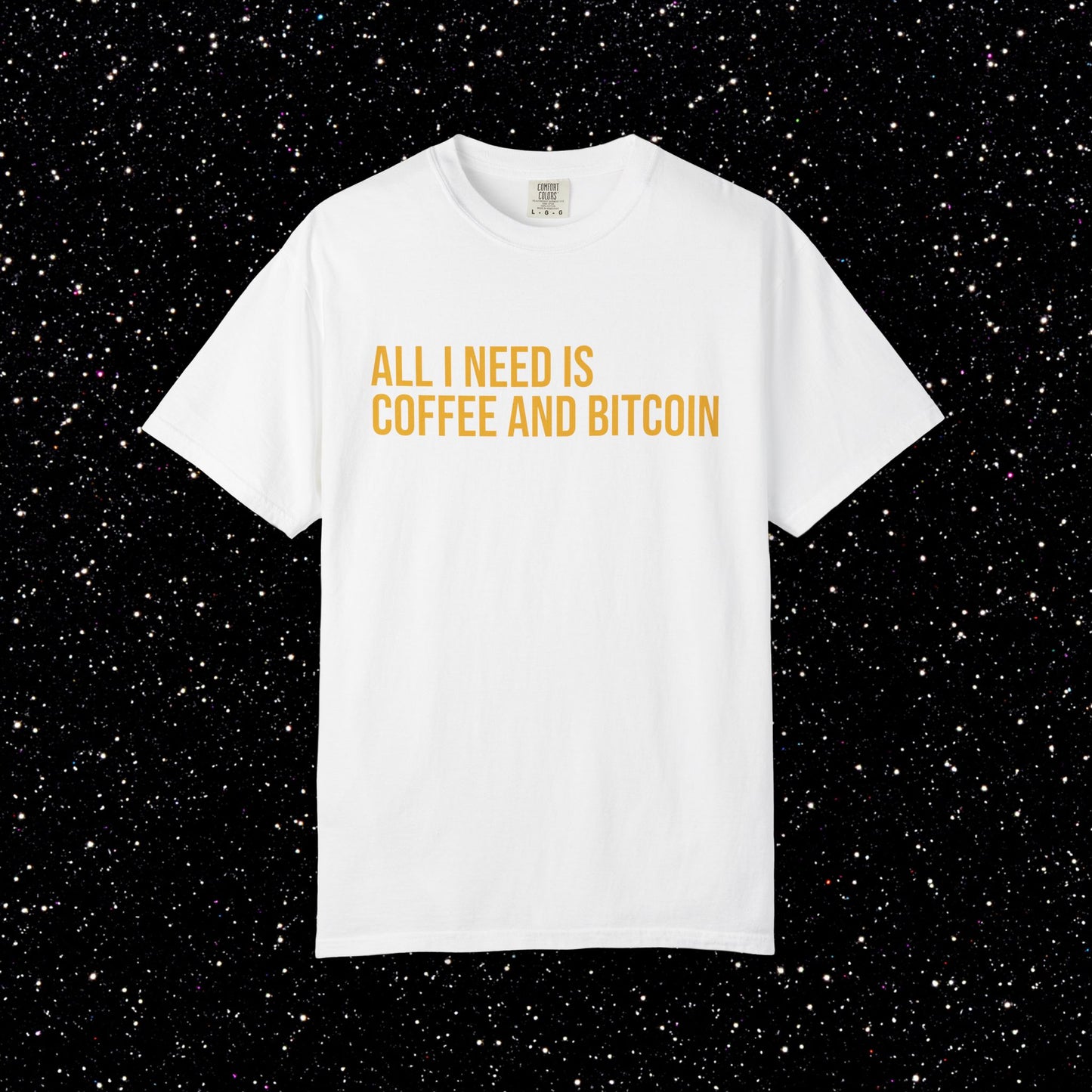 All I Need Is Coffee and Bitcoin Tee
