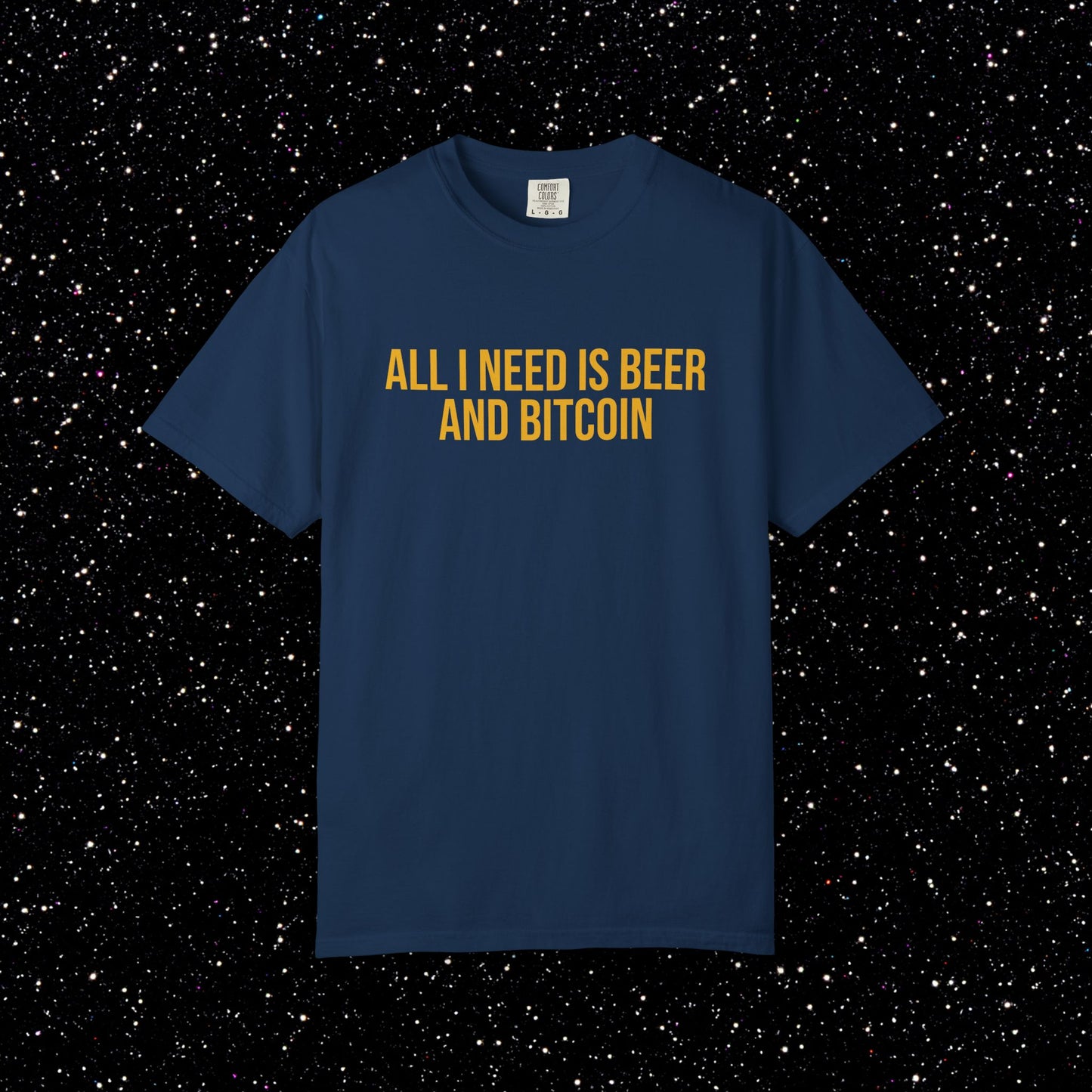 All I Need Is Beer and Bitcoin Tee
