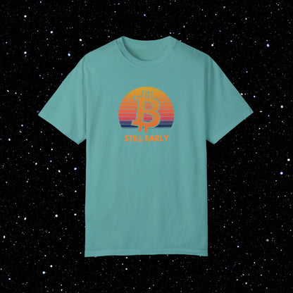 Still Early - Bitcoin Comfort Colors Tee Shirt