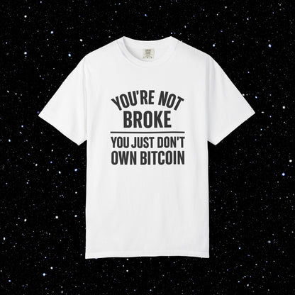 You're Not Broke Bitcoin Tee