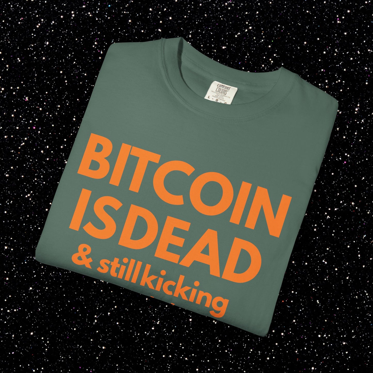 Bitcoin Is Dead & Still Kicking Tee