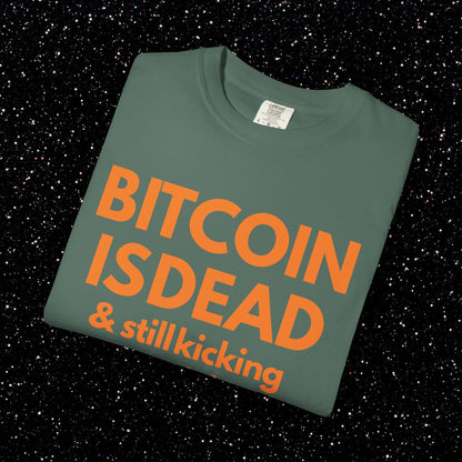 Bitcoin Is Dead & Still Kicking Tee