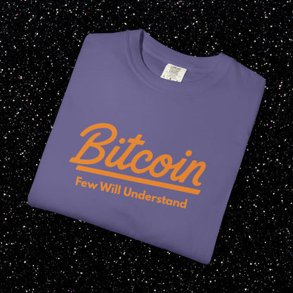 Bitcoin "Few Will Understand" Tee
