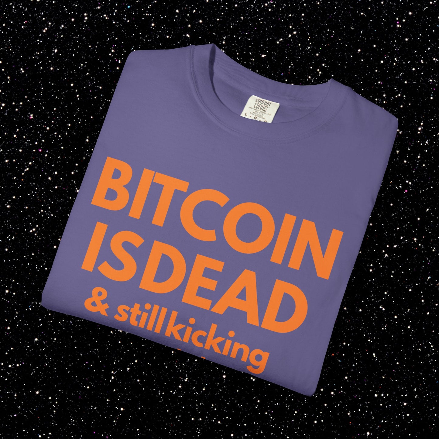Bitcoin Is Dead & Still Kicking Tee