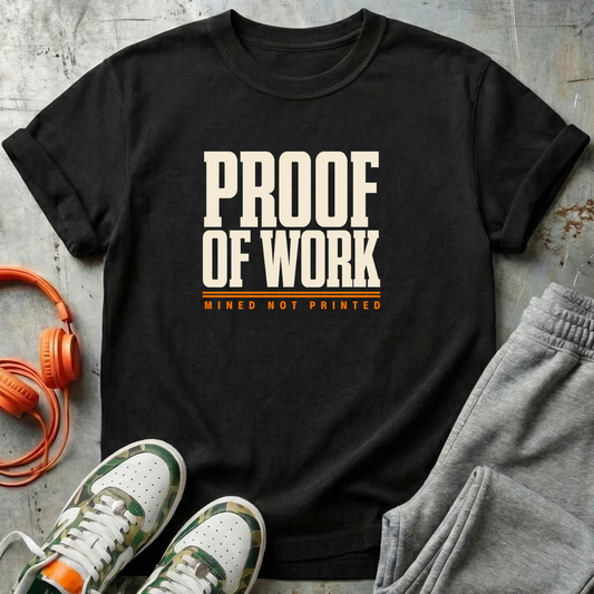 Proof of Work - Mined Not Printed.