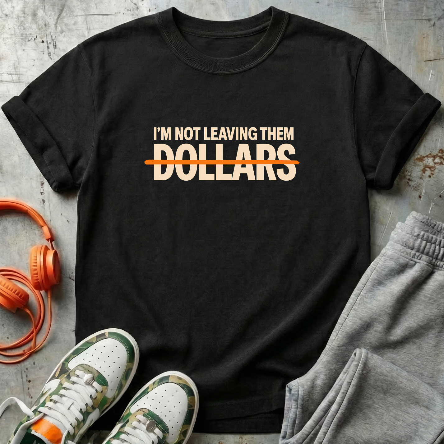 I’m Not Leaving Them DOLLARS