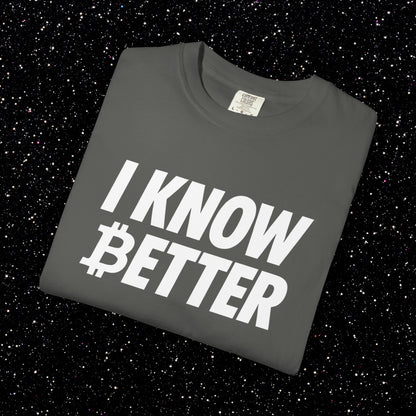 I Know Better Bitcoin Tee