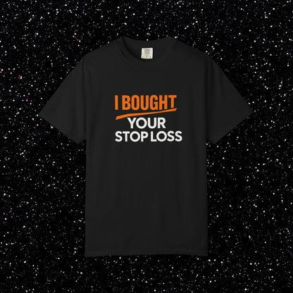 I Bought Your Stop Loss Bitcoin Tee
