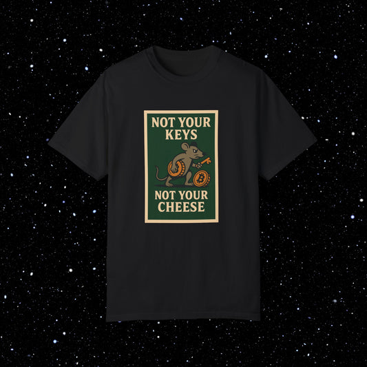 Not Your Keys Not Your Cheese Tee Shirt
