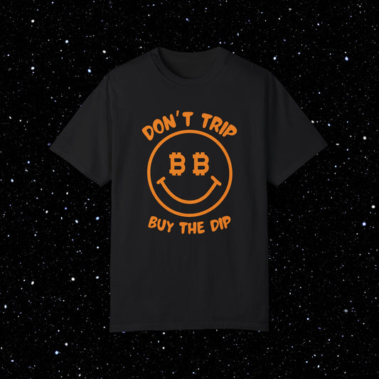 Don't Trip - Buy The Dip Bitcoin Tee Shirt