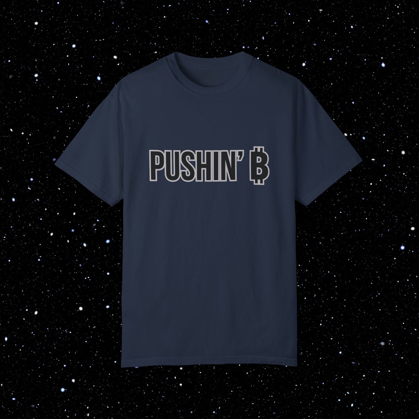 Pushin’ ₿ - Bitcoin Comfort Colors Typography Tee