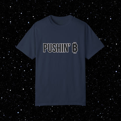 Pushin’ ₿ - Bitcoin Comfort Colors Typography Tee