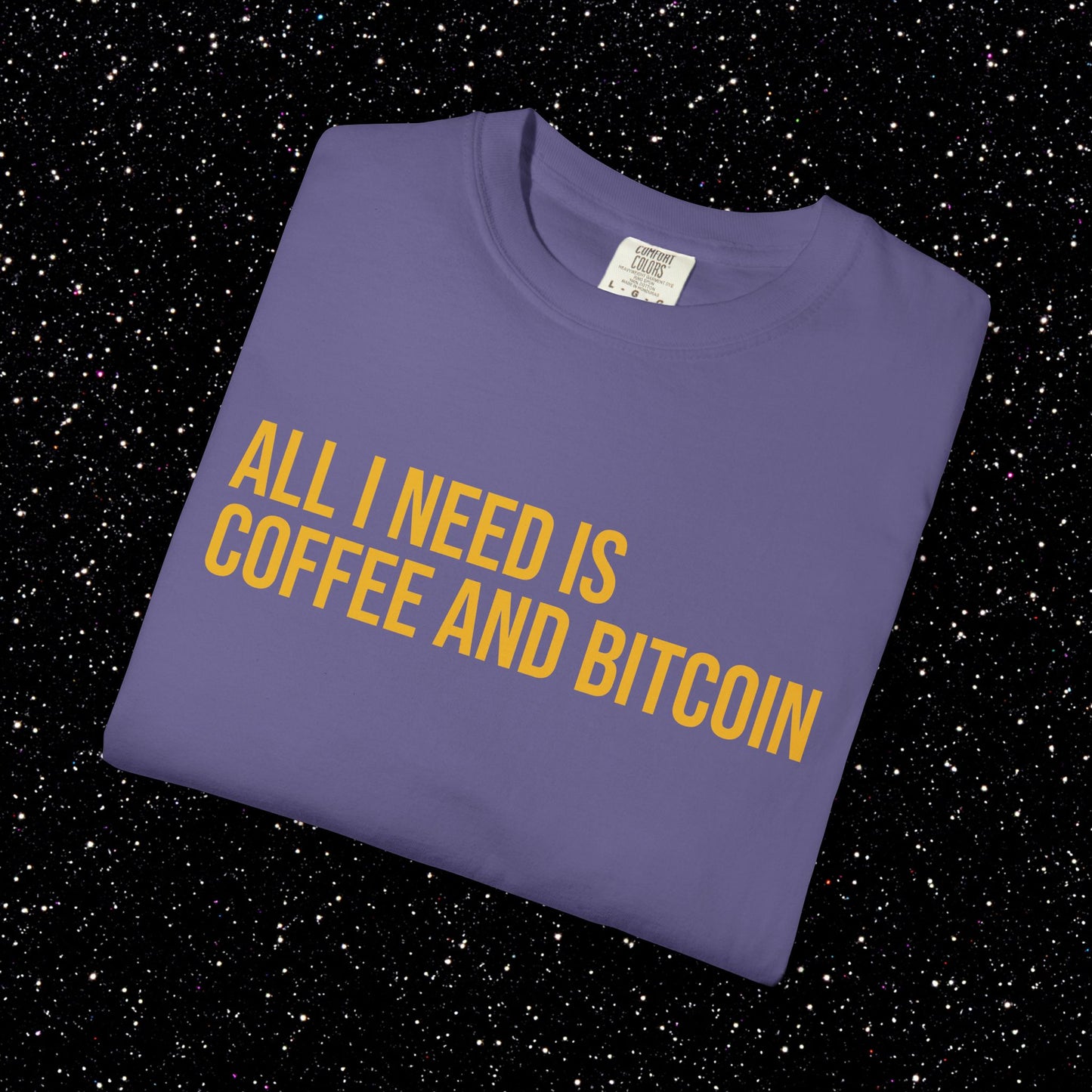 All I Need Is Coffee and Bitcoin Tee