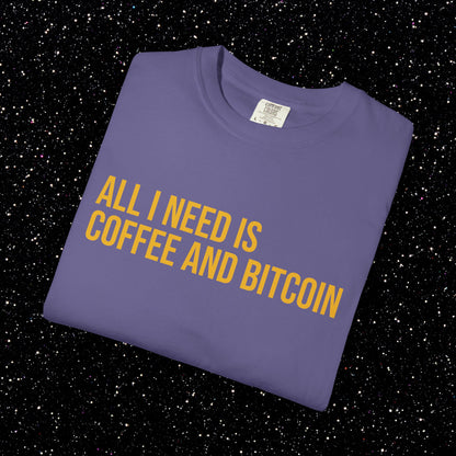 All I Need Is Coffee and Bitcoin Tee