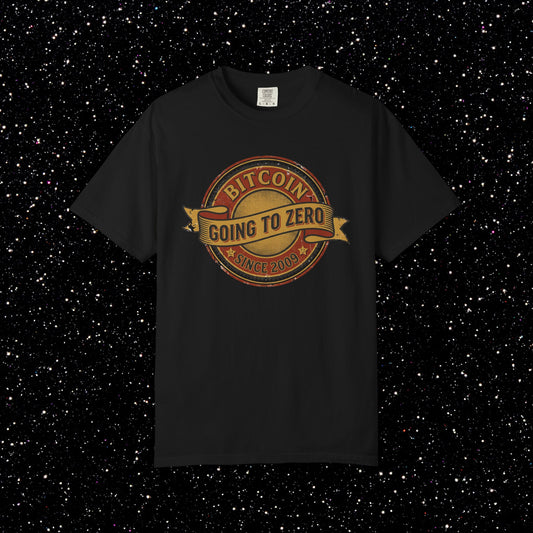 Bitcoin Going to Zero Since 2009 T-Shirt | Crypto Irony Shirt