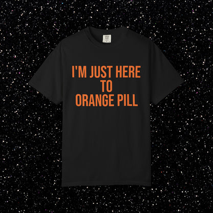 I'm Just Here to Orange Pill Bitcoin Tee
