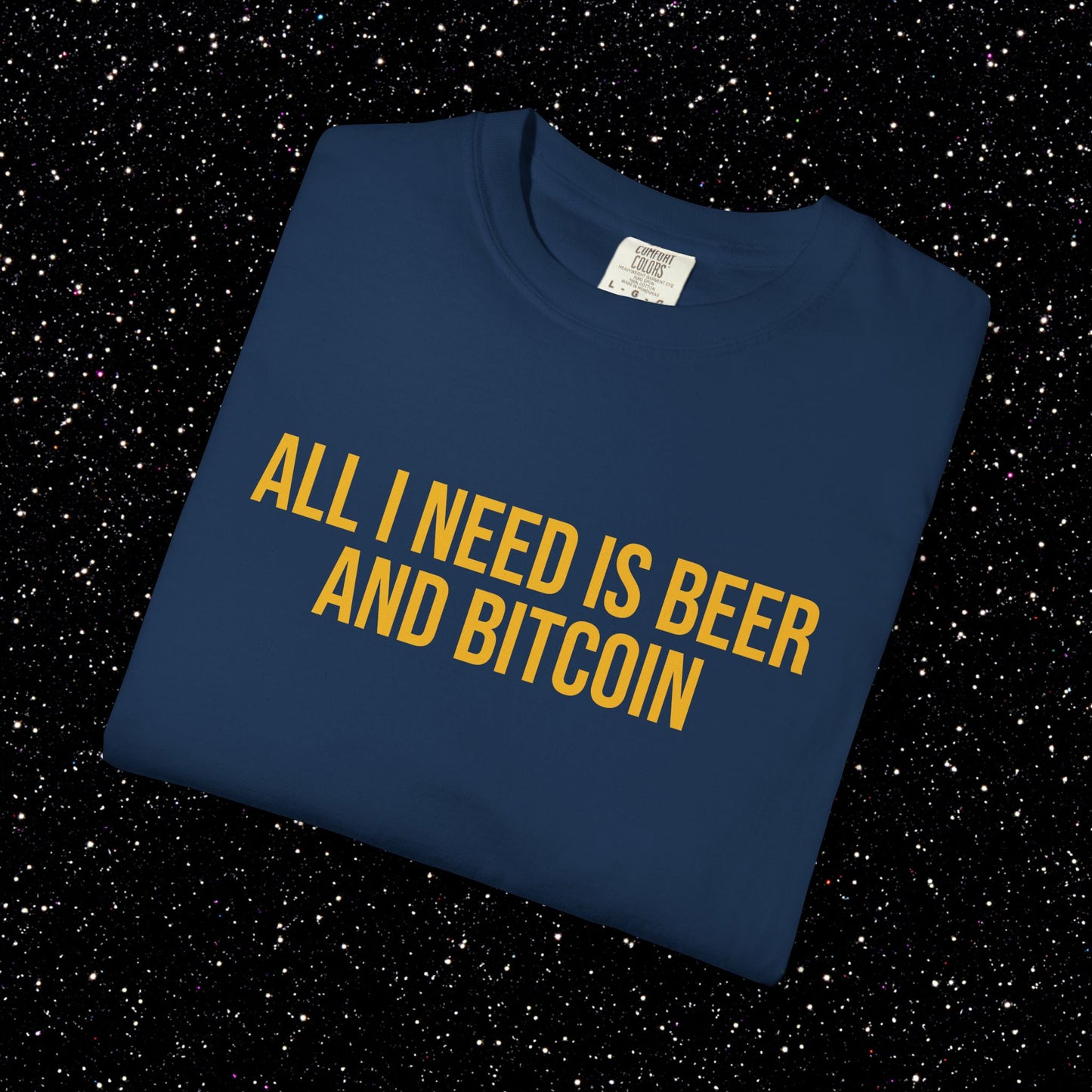 All I Need Is Beer and Bitcoin Tee