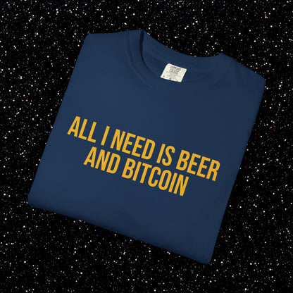 All I Need Is Beer and Bitcoin Tee