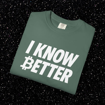 I Know Better Bitcoin Tee