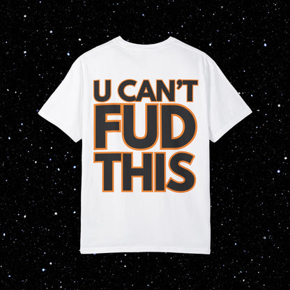 U CANT FUD THIS - Comfort Colors Backprint Bitcoin Tee