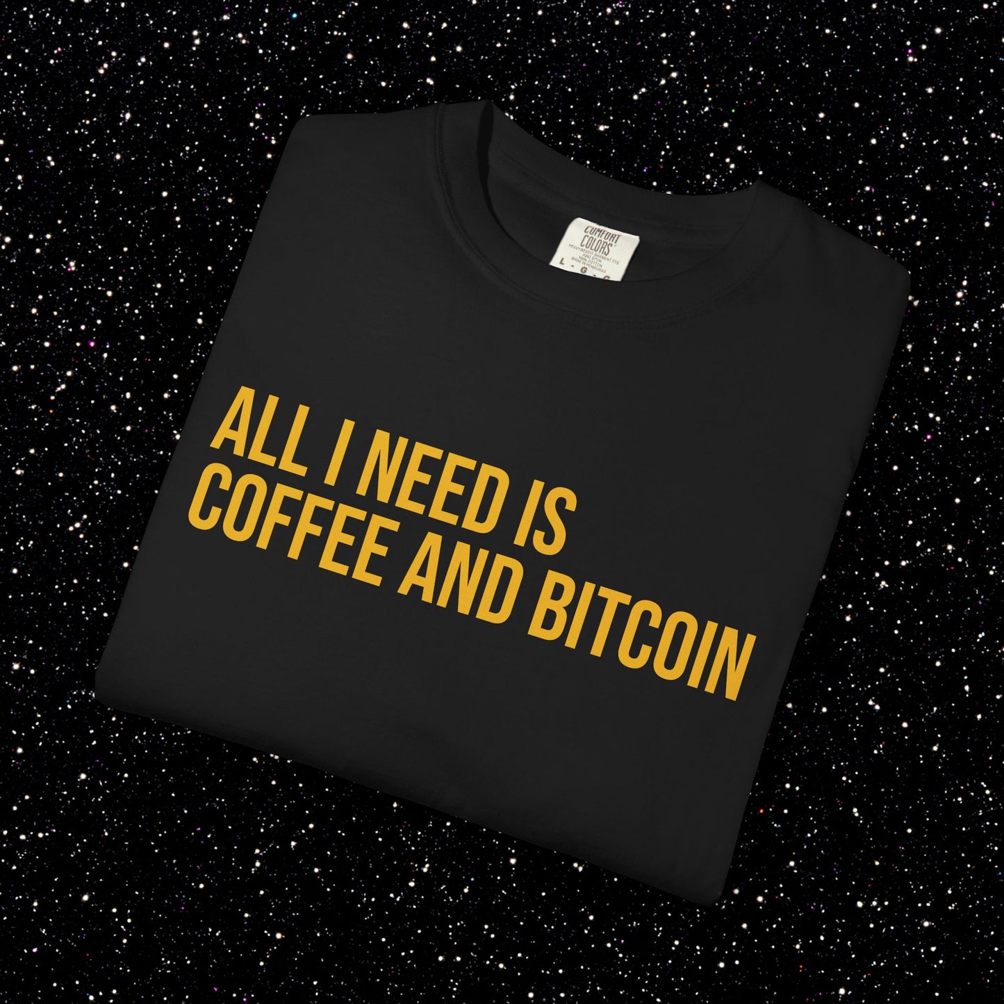 All I Need Is Coffee and Bitcoin Tee